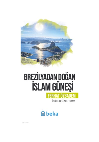 Brezilyadan Doğan İslam Güneşiöncülerin İzinde Beka Yayınları Ferhat Ozbadem Kimdir Hayatı, Eserleri Ve Kitapları Beka Kitap