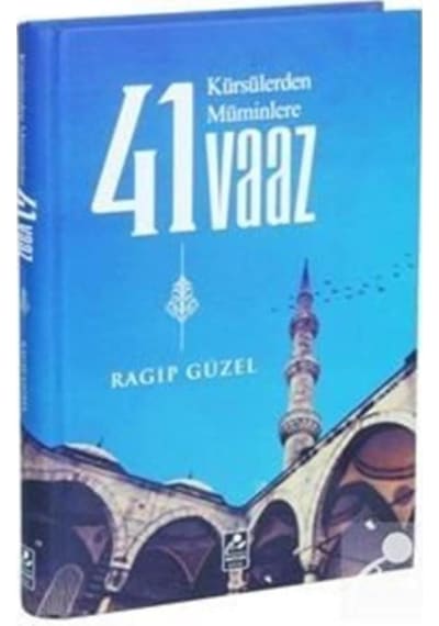 Kürsülerden Müminlere 41 Vaaz / Emekli Müftü Ragıp Güzel 9786054908684