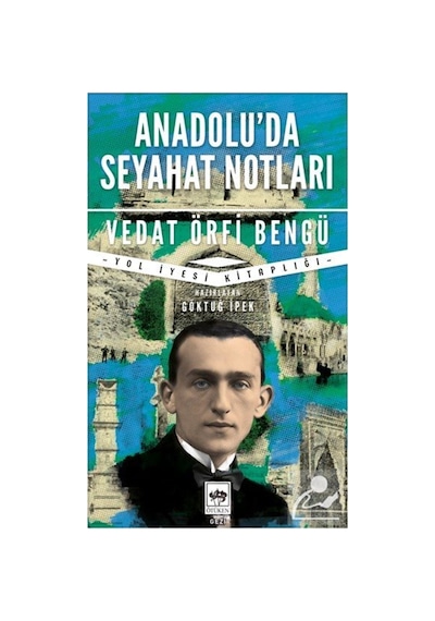 Anadolu'da Seyahat Notları / Vedat Örfi Bengü