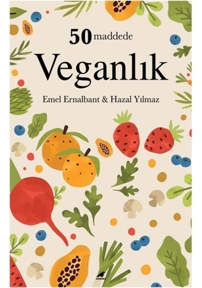 50 Maddede Veganlık - Emel Ernalbant -  Hazal Yılmaz - Karakarga