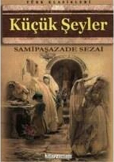 Küçük Şeyler - Samipaşazade Sezai - Anonim