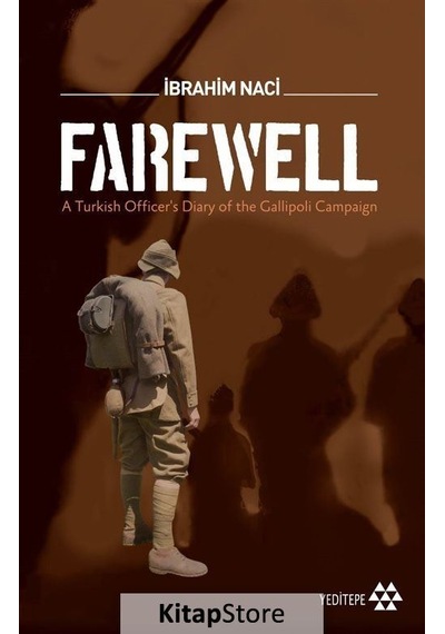 Farewell - Turkish Officers Diary of the Gallioli Campaign - İbrahim Naci - Yeditepe Yayınevi