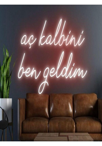 Aç Kalbini Ben Geldim Yazılı Neon Tabela Kırmızı