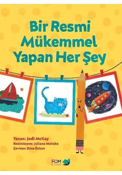 Bir Resmi Mükemmel Yapan Her Şey - Jody Mckay - Fom Kitap