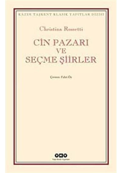 Cin Pazarı ve Seçme Şiirler - Christina Rossetti - Yapı Kredi Yayınları