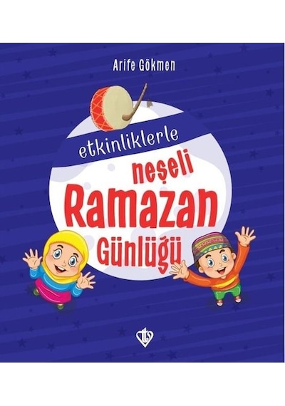 Etkinliklerle Neşeli Ramazan Günlüğü - Arife Gökmen - Türkiye Diyanet Vakfı Yayınları