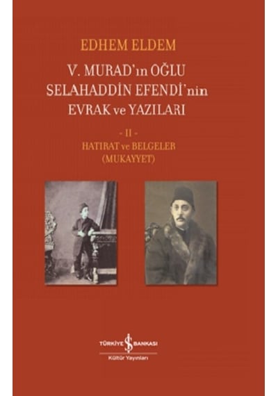 V.Murad In Oğlu Selahaddin Efendi Nin Evrak Ve Yazıları Ii Cilt