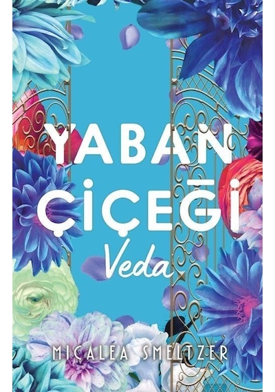 Yaban Çiçegi Veda - Micalea Smeltzer - Ren Kitap