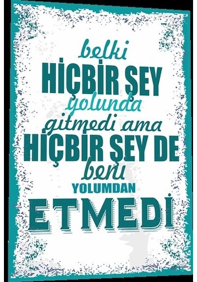 duvar yazıları belki hiç bir şey yolunda gitmedi ama yolumdan da