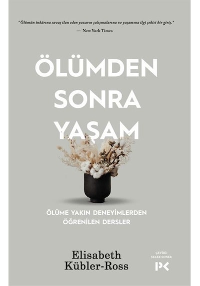 Ölümden Sonra Yaşam - Ölüme Yakın Deneyimlerden Öğrenilen Dersler - Elisabeth Kübler-Ross - Profil Kitap