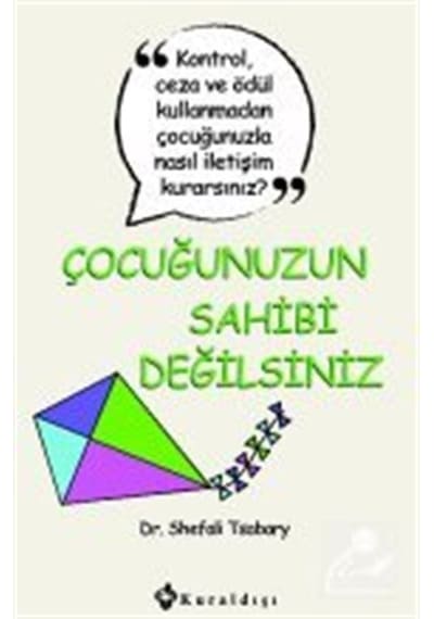 Çocuğunuzun Sahibi Değilsiniz / Dr. Shefali Tsabary