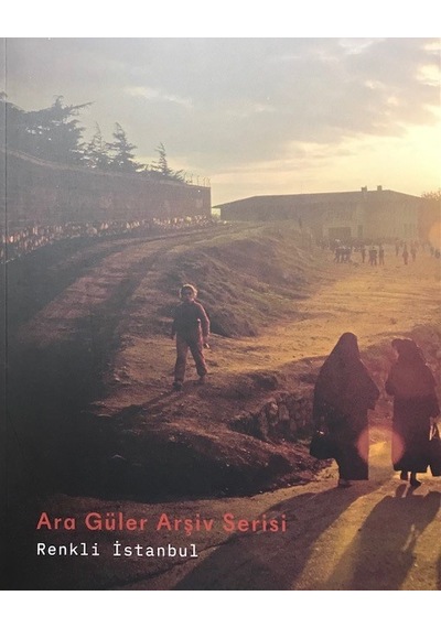 Ara Güler Arşiv Serisi - Renkli İstanbul