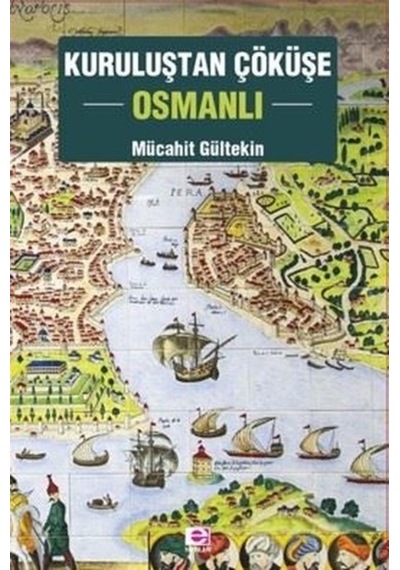 Kuruluştan Çöküşe Osmanlı