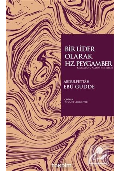 Bir Lider Olarak Hz. Peygamber Sas. / Abdulfettah Ebu Gudde