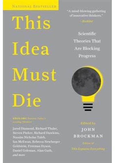 This Idea Must Die: Scientific Theories That Are Blocking Progress - John Brockman - Harper Collins US