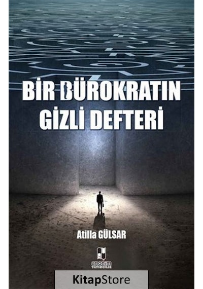 Bir Bürokratın Gizli Defteri - Atilla Gülsar - Anonim Yayınları