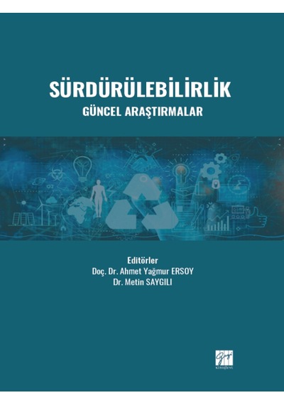 Gazi Kitabevi - Sürdürülebilirlik Güncel Araştırmalar - Doç. Dr. Ahmet Yağmur ERSOY - Dr. Metin SAYGILI
