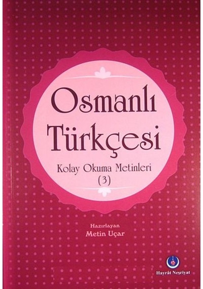 Osmanlı Türkçesi Kolay Okuma Metinleri -3