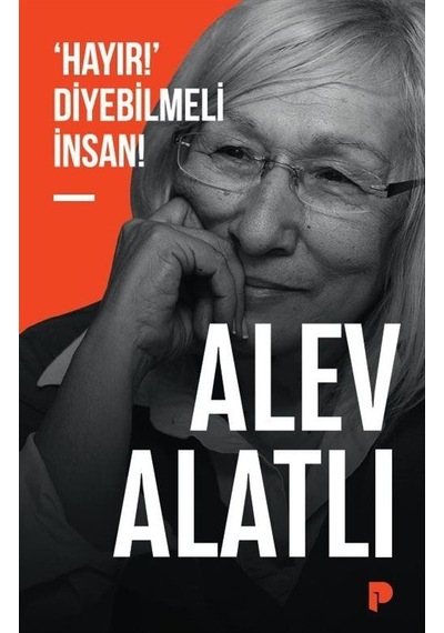 'hayır ' Diyebilmeli İnsan / Alev Alatlı