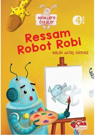 Ressam Robot Robi - Nalan Aktaş Sönmez - Çilek Kitaplar
