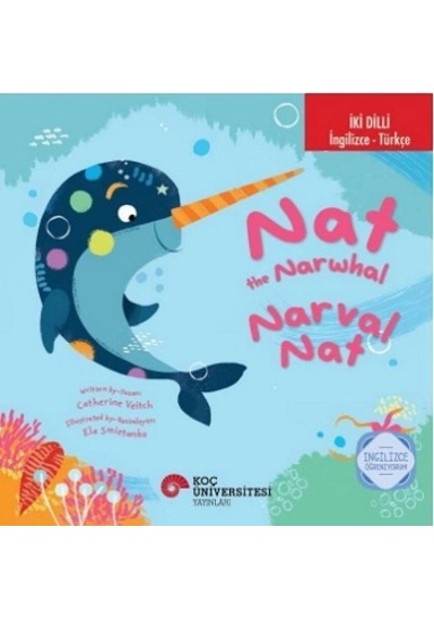İki Dilli: İngilizce-türkçe Nat The Narwhal / Narval Nat İngilizce Öğreniyorum
