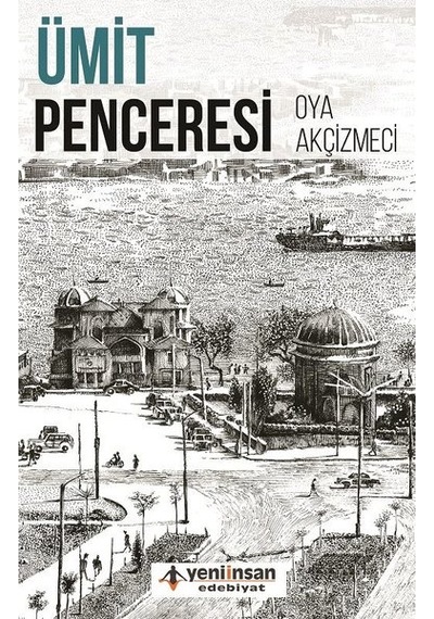 Ümit Penceresi - Oya Akçizmeci - Yeni İnsan Yayınevi