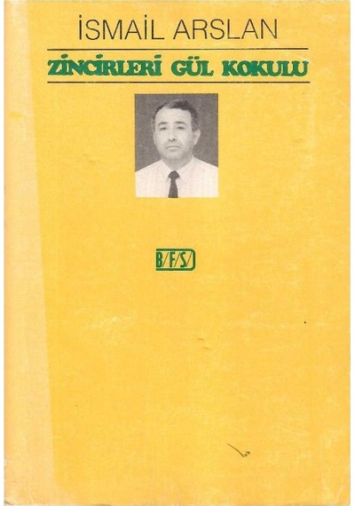 Zincirleri Gül Kokulu - İsmail Arslan 1.baskı
