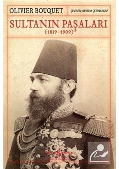Sultanın Paşaları (1839-1909) - Olivier Bouquet - İş Bankası Kültür Yayınları