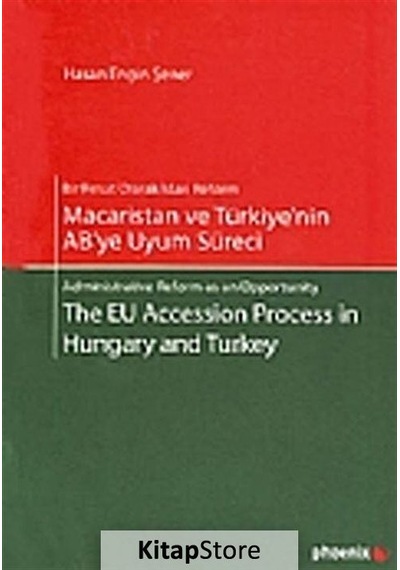 Macaristan ve Türkiye'nin AB'ye Uyum Süreci - Hasan Engin Şener - Phoenix