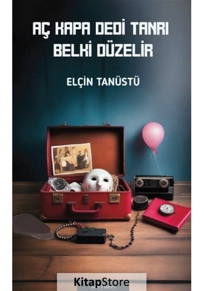 Aç Kapa Dedi Tanrı Belki Düzelir - Elçin Tanüstü - Mythos Kitap