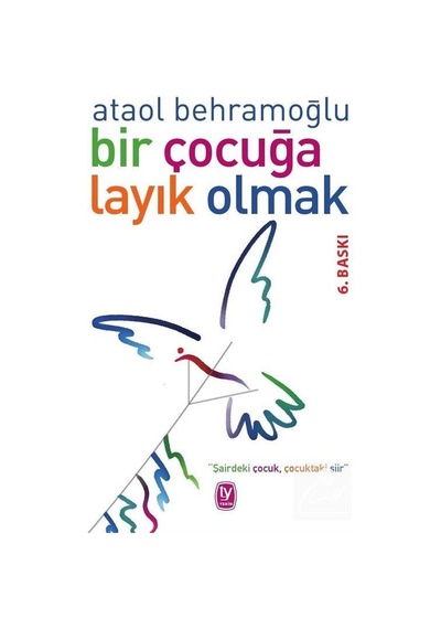Bir Çocuğa Layık Olmak / Ataol Behramoğlu