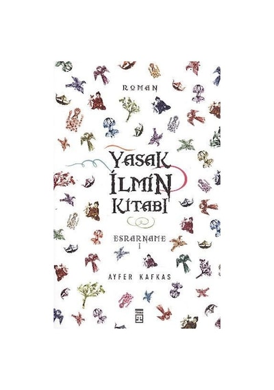 Yasak İlmin Kitabı Esrarname -1 - Ayfer Kafkas - Timaş Yayınları