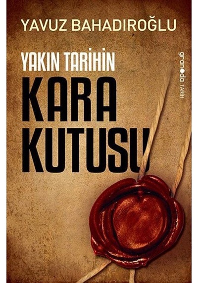 Yakın Tarihin Kara Kutusu / Yavuz Bahadıroğlu