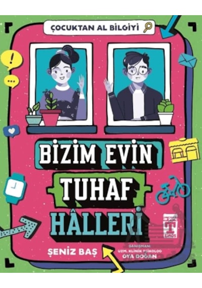 Bizim Evin Tuhaf Halleri - Çocuktan Al Bilgiyi - Genç Timaş - Şeniz Baş