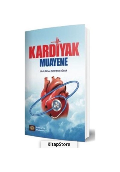 Kardiyak Muayene - Nihan Turhan Çağlar - İstanbul Tıp Kitabevi