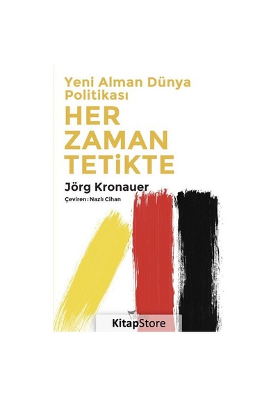 Yeni Alman Dünya Politikası Her Zaman Tetikte - Jörg Kronauer - Yazılama