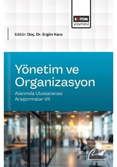 Yönetim Ve Organizasyon Alanında Uluslararası Araştırmalar-vıı...