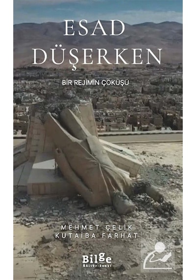 Esad Düşerken & Bir Rejimin Çöküşü / Mehmet Çelik