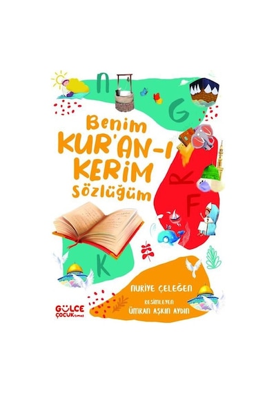 Benim Kur'an-ı Kerim Sözlüğüm - Nuriye Çeleğen - Gülce Çocuk