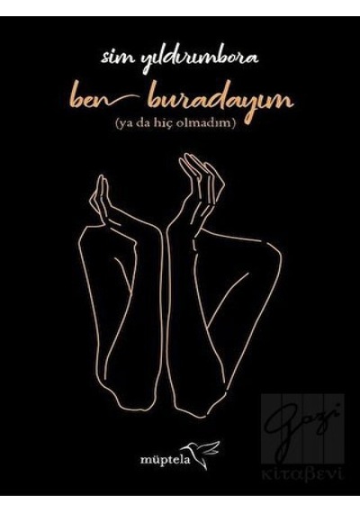Ben Buradayım-Ya Da Hiç Olmadım - Sim Yıldırımbora - Müptela Yayınları
