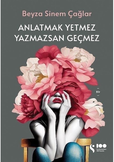 Anlatmak Yetmez Yazmazsan Geçmez - Beyza Sinem Çağlar - Doğan Kitap