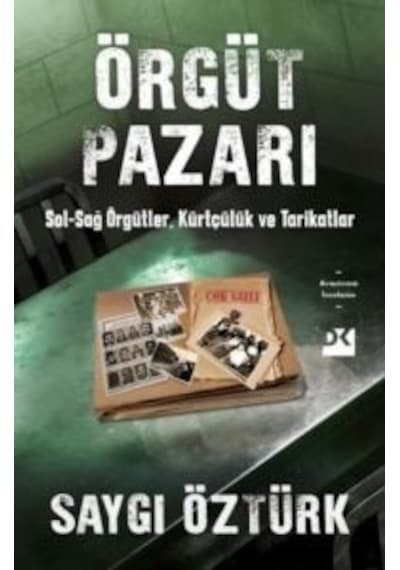 Örgüt Pazarı: Sağ - Sol Örgütler Kürtçülük Ve Tarikatlar