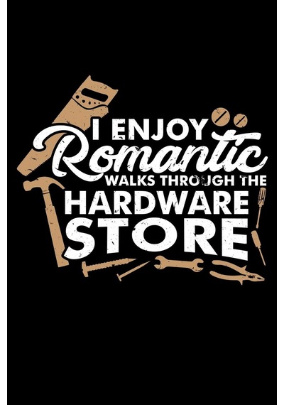 I Romantıc Walks Through The Hardware Store: A Journal, Notepad, Or Diary To Write Down Your T Sku: Smgstk9523b5be88