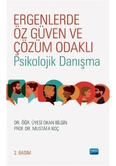 Ergenlerde Öz Güven ve Çözüm Odaklı Psikolojik Danışma - Mustafa Koç - Nobel Akademik Yayıncılık