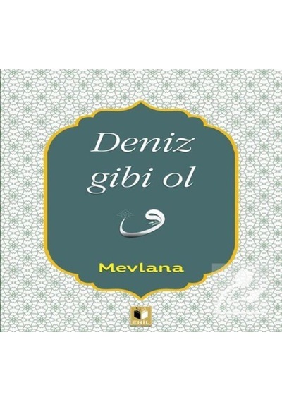 Deniz Gibi Ol - Mevlana Celaleddin-i Rumi - Ehil