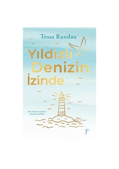 Yıldızlı Denizin İzinde - Bir Kadının Kendine Kavuşma Öyküsü - Tessa Randau - Artemis Yayınları