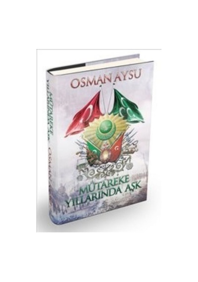 Mütareke Yıllarında Aşk Ciltli - Osman Aysu