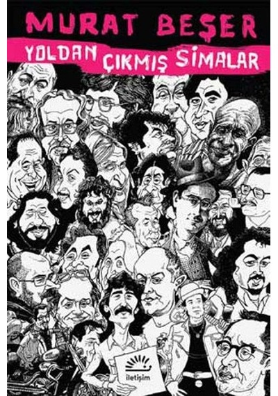 Yoldan Çıkmış Simalar - Murat Beşer - İletişim Yayınları