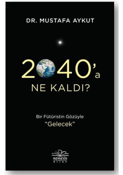 2040'a Ne Kaldı? - Mustafa Aykut - Nemesis Kitap