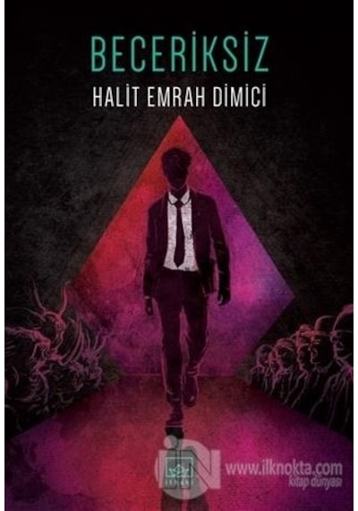 Beceriksiz - Halit Emrah Dimici - İthaki Yayınları